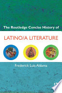 The Routledge concise history of Latino/a literature