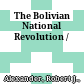 The Bolivian National Revolution /