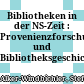 Bibliotheken in der NS-Zeit : : Provenienzforschung und Bibliotheksgeschichte /