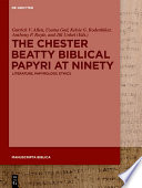 The Chester Beatty Biblical Papyri at Ninety : : Literature, Papyrology, Ethics.
