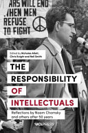 The responsibility of intellectuals : : reflections by Noam Chomsky and others after 50 years /