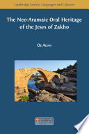 The Neo-Aramaic Oral Heritage of the Jews of Zakho.
