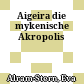 Aigeira : die mykenische Akropolis