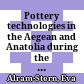 Pottery technologies in the Aegean and Anatolia during the 3rd Millennium BC : an introduction