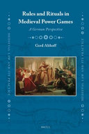 Rules and rituals in medieval power games : : a German perspective /