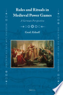 Rules and rituals in medieval power games : : a German perspective /