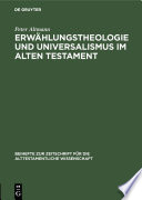 Erwählungstheologie und Universalismus im Alten Testament /