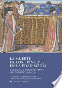 La muerte de los príncipes en la Edad Media : Balance y perspectivas historiográficas
