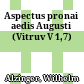 Aspectus pronai aedis Augusti : (Vitruv V 1,7)