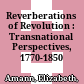 Reverberations of Revolution : : Transnational Perspectives, 1770-1850 /