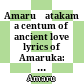 अमरुशतकम्<br/>Amaruśatakam : a centum of ancient love lyrics of Amaruka: with Śṛṅgāradīpikā of Vemabhūpāla