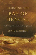 Crossing the Bay of Bengal : : the furies of nature and the fortunes of migrants /
