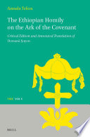 The Ethiopian homily on the Ark of the Covenant : : critical edition and annotated translation of Dersanä Ṣeyon /