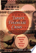 Japan's financial crisis : : institutional rigidity and reluctant change /