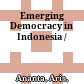 Emerging Democracy in Indonesia /