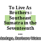 To Live As Brothers : : Southeast Sumatra in the Seventeenth and Eighteenth Centuries /