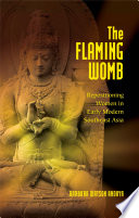 The Flaming Womb : : Repositioning Women in Early Modern Southeast Asia /