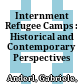 Internment Refugee Camps : : Historical and Contemporary Perspectives /