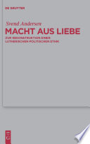 Macht aus Liebe : : Zur Rekonstruktion einer lutherischen politischen Ethik /