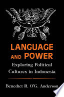 Language and Power : : Exploring Political Cultures in Indonesia /