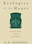 Ecologies of the heart : emotion, belief, and the environment /