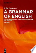 A Grammar of English : The Consequences of a Substance-Based View of Language. Categories /