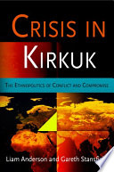 Crisis in Kirkuk : : The Ethnopolitics of Conflict and Compromise /