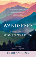 Wanderers : : a history of women walking /