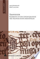 Transiger : Éléments d’une ethnographie des transactions médiévales