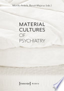 Material Cultures of Psychiatry.