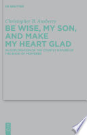 Be Wise, My Son, and Make My Heart Glad : : An Exploration of the Courtly Nature of the Book of Proverbs /