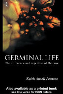 Germinal life : the difference and repetition of Deleuze /
