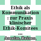 Ethik als Kommunikation : : zur Praxis klinischer Ethik-Komitees in theologischer Perspektive /