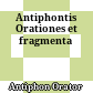 Antiphontis Orationes et fragmenta