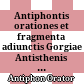 Antiphontis orationes et fragmenta : adiunctis Gorgiae Antisthenis Alcidamantis declamationibus