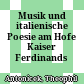 Musik und italienische Poesie am Hofe Kaiser Ferdinands III.