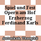 Spiel und Fest : Opern am Hof Erzherzog Ferdinand Karls
