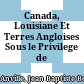 Canada, Louisiane Et Terres Angloises : Sous le Privilege de l'Académie