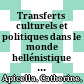 Transferts culturels et politiques dans le monde hellénistique : : Actes de la table ronde sur les identités collectives (Sorbonne, 7 février 2004) /