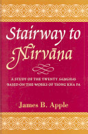Stairway to nirvāṇa : a study of the twenty saṃghas based on the works of Tsong kha pa