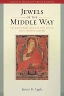 Jewels of the Middle Way : the Madhyamaka legacy of Atiśa and his early Tibetan followers