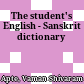The student's English - Sanskrit dictionary