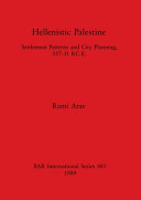 Hellenistic Palestine : settlement patterns and city planning, 337 - 31 B.C.E.