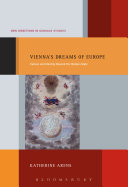 Vienna's dreams of Europe : : culture and identity beyond the nation-state /