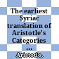 The earliest Syriac translation of Aristotle's Categories : text, translation, and commentary /
