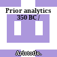 Prior analytics : 350 BC /