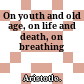On youth and old age, on life and death, on breathing