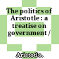 The politics of Aristotle : : a treatise on government /