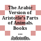 The Arabic Version of Aristotle's Parts of Animals. Books XI-XIV of the Kitāb al-Ḥayawān : : A Critical Edition /