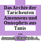 Das Archiv der Taricheuten Amenneus und Onnophris aus Tanis (P.Tarich) /